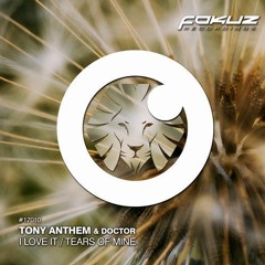 Tony Anthem & Doctor - Tears Of Mine *OUT NOW* on Fokuz Recordings