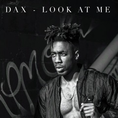 DAX - Look At Me (She Cheated on Me Remix)