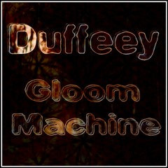 DUFFEEY - GLOOM MACHINE 2017 (REPOST FOR FREE DOWNLOAD check desc..)
