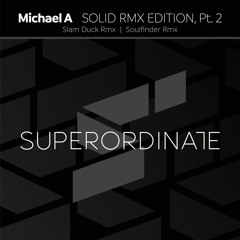 Michael A - Solid (Slam Duck Rmx) [Superordinate Music]
