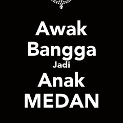 ANAK MEDAN (Mr - Ewik & Arlan Ruff)