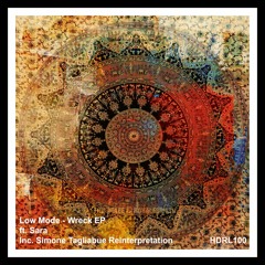 [HDRL100] Low Mode - Wreck EP ft. Sara Inc. Simone Tagliabue Remix Out Now!!!