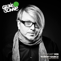 GRUENE SONNE PODCAST 006 BY ROBERT BABICZ 2017