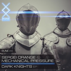 RUNE088: Sergei Orange & Mechanical Pressure — Dark Knights • PREVIEW