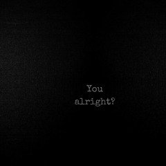 You Alright? [Produced by Wiser Observer & Douglas Eriksen]