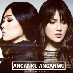 Raisa & Isyana Sarasvati - Anganku Anganmu (MSDER Remix)