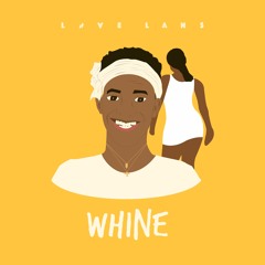 Whine (Prod. Live Lans)