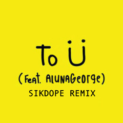 To Ü ( Sikdope Remix )