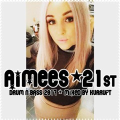 Aimees 21st - DnB 2017 - Mixed By Kurrupt