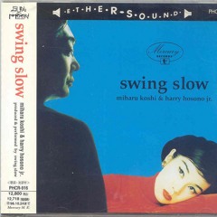 Miharu Koshi, Haruomi Hosono From the album Swing Slow - I'm Leaving It All Up To You
