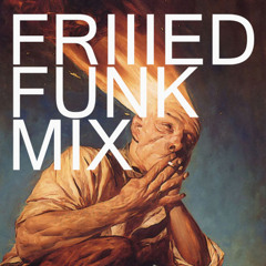 friiied funk mix