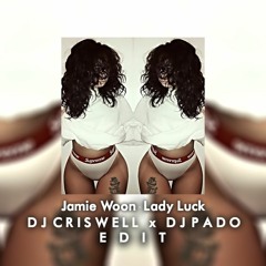Jamie Woon - Lady Luck (DJ Criswell X DJ Pado Edit 2k17)