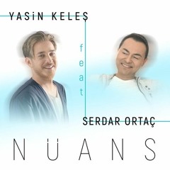 Yasin Keleş Feat. Serdar Ortaç - Nüans (Emrah Mutlu Exclusive Mash )2017