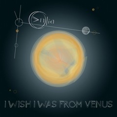 I Wish I Was From Venus
