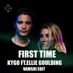 First Time Kygo ft.Ellie Goulding (Vamshi Edit)