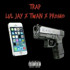 TRAP- LulJAY x Twan x Promo