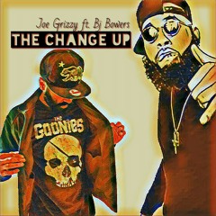 The Change Up - #JoeGrizzy ft. #BjBowers