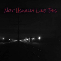 Not Usually Like This