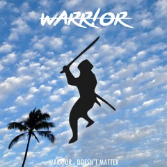 WARR!OR - Doesn't Matter