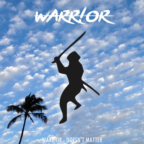 WARR!OR - Doesn't Matter
