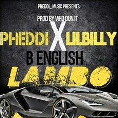 Pheddi Ft Lil Billy N B English X Lambo #Chopped #Screwed