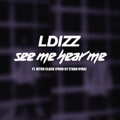 LDizz - See Me Hear Me Ft Nitro (Prod By Ethan RYan)