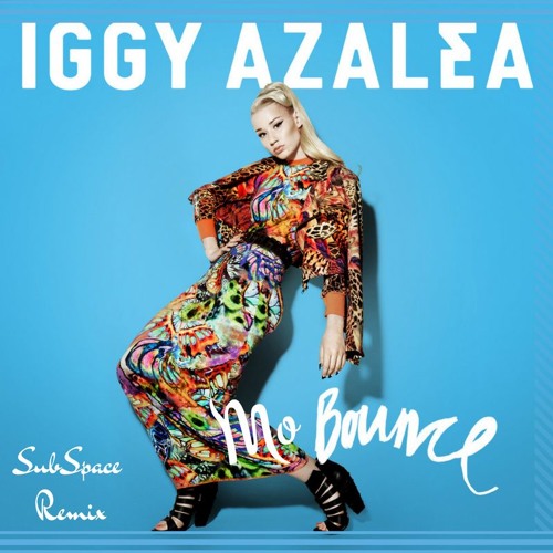 Stream Iggy Azalea - Mo Bounce (SubSpace Remix) by SubSpace Music | Listen  online for free on SoundCloud