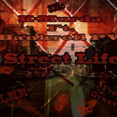 Street life- K-Murda ft Bankroll Pv