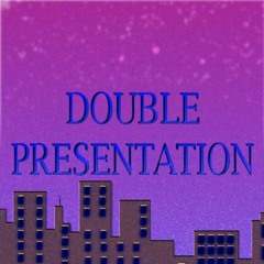 double presentation