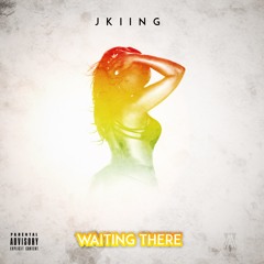 Jkiing - Waiting There ( Prod by Karmah Cruz)