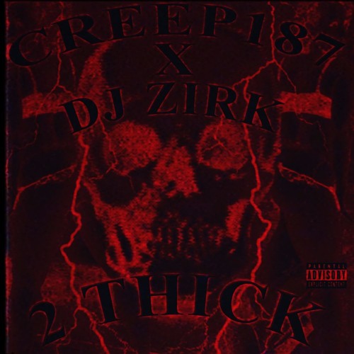 Stream CREEP187 X DJ ZIRK - 2 THICK by CREEPA MAYNE | Listen