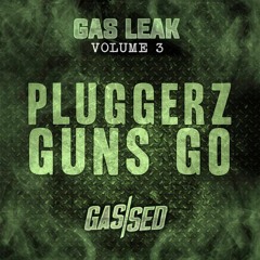 Pluggerz - Guns Go [Gas Leak Vol.3]