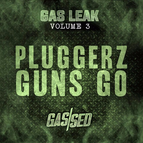 Pluggerz - Guns Go [Gas Leak Vol.3]