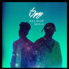 ISpy (feat. Lil Yachty) - MAX ROZE Remix