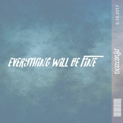 Everything Will Be Fine (Prod. Bazanji & Ryan Cody)