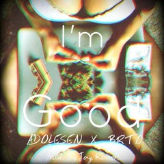 Im Good Feat BRTO