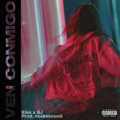 Klee X BJ - Ven Conmigo (Prod. Neekesound)