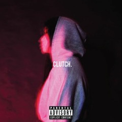 CLUTCH. [prod. Omari Ali]