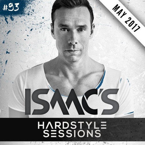ISAAC'S HARDSTYLE SESSIONS #93 | MAY 2017