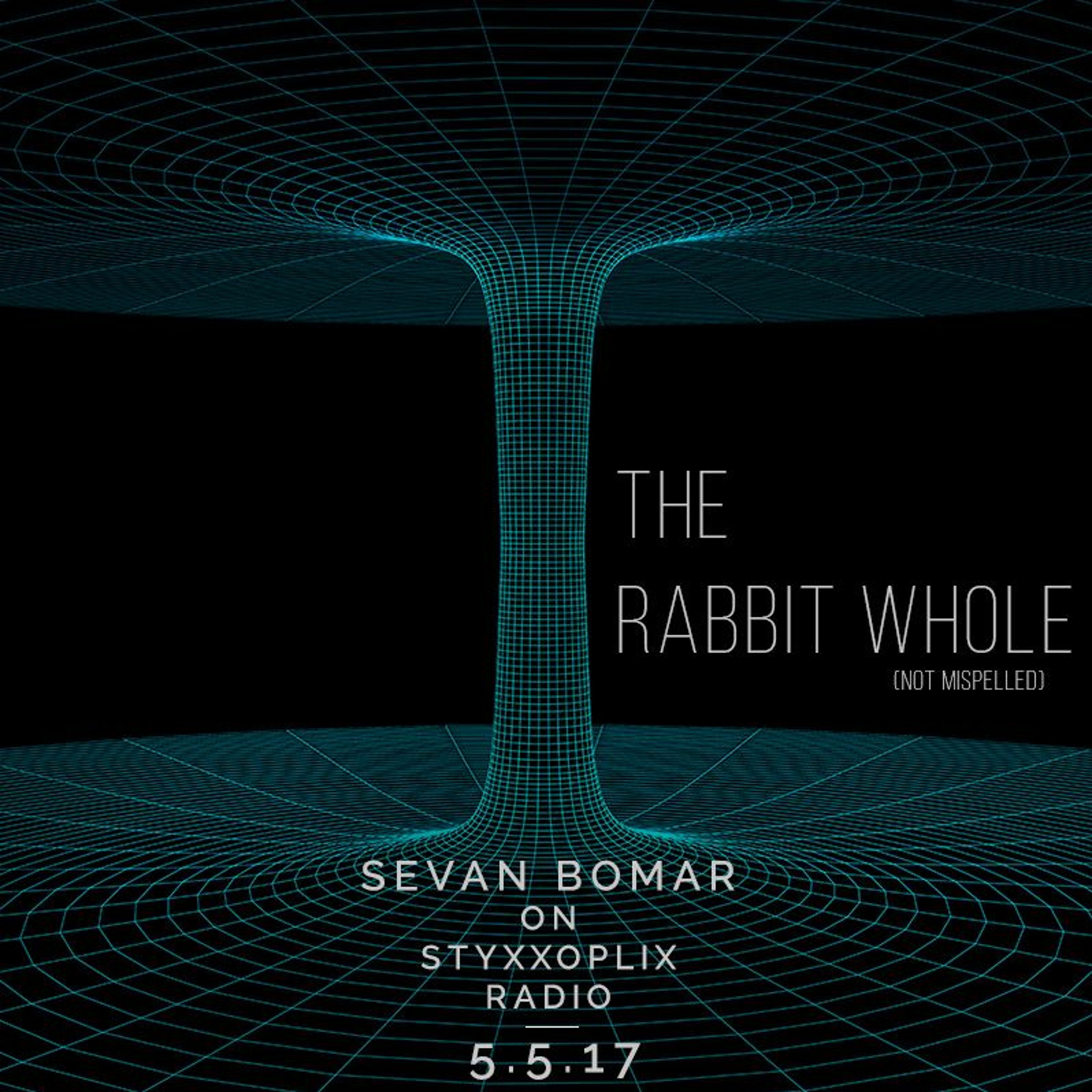 THE RABBIT WHOLE - SEVAN ON STYXXOPLIX RADIO - 5-5-2017