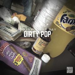 Dirty Pop (Ft. Jus Jay)