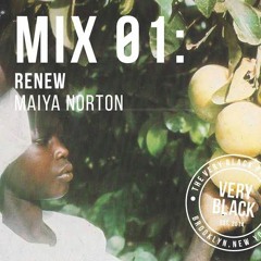Maiya Norton x The Very Black Project: Mix 01
