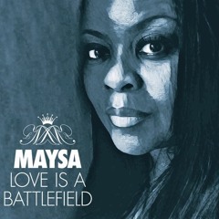 Maysa : Love Is A Battlefield