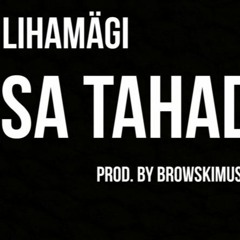 Sa Tahad(prod. Browskimusic)