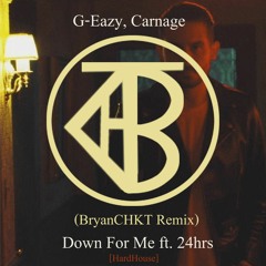 G - Eazy, Carnage - Down For Me Ft 24hrs (Cerberuh Remix)