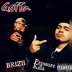 Gotta Ft. BRIZII