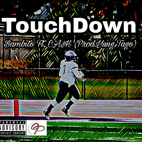 TouchDown- Bambito Ft. CA$H (Prod.Yung Tago)