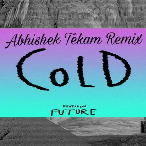 Abhishek Tekam - Cold - Maroon 5 Ft Future (Abhishek Tekam Remix).mp3 |  Spinnin' Records