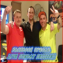 FACEBOOK UPROAR: LIVE SUNDAY SESSIONS 14/05/17