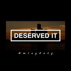 MontayBaby - Deserved It